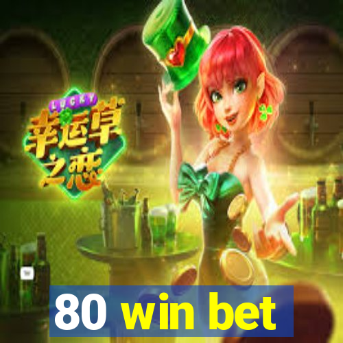 80 win bet